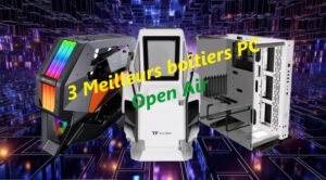 3 Meilleurs boîtiers PC Open Air