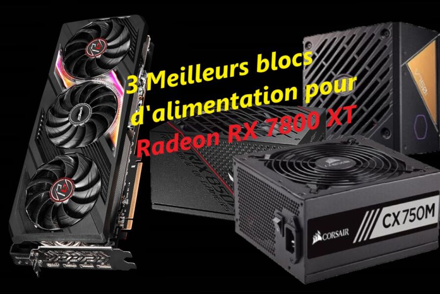 3 Meilleurs blocs d'alimentation pour Radeon RX 7800 XT