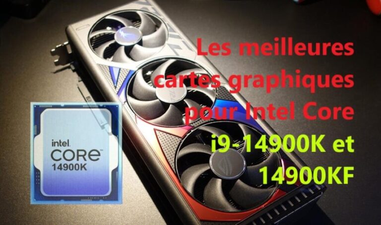 Les meilleures cartes graphiques pour Intel Core i9-14900K et 14900KF