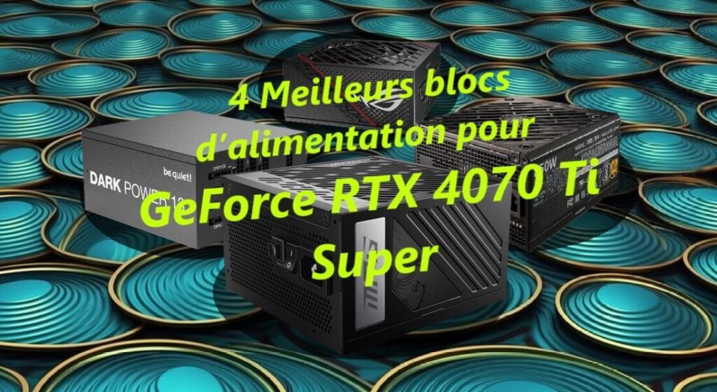 4 Meilleurs blocs d’alimentation pour RTX 4070 Ti Super-