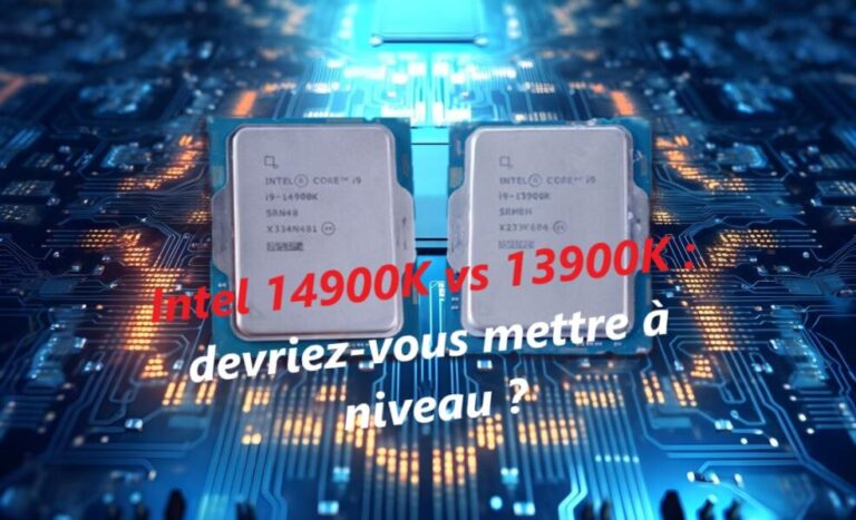 Intel 14900K vs 13900K devriez-vous mettre à niveau