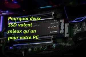 Pourquoi deux SSD valent mieux qu'un pour votre ordinateur