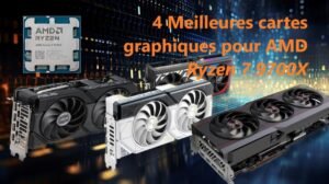 4 Meilleures cartes graphiques pour AMD Ryzen 7 9700X