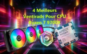 4 Meilleurs ventirads pour CPU AMD Ryzen 7 9700X 5