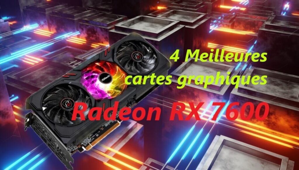 4 Meilleures cartes graphiques AMD Radeon RX 7600