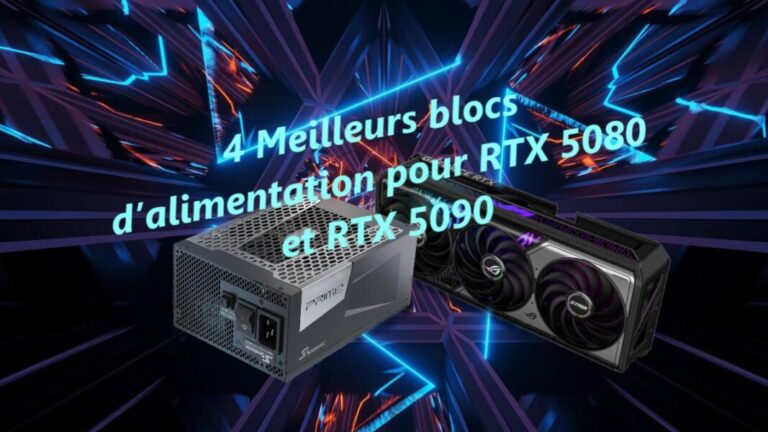 4 Meilleurs blocs d’alimentation pour RTX 5080 - RTX 5090 et serie 50