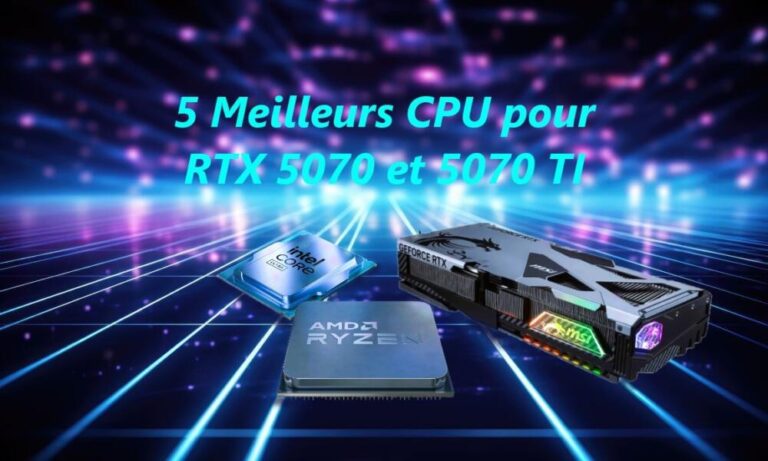 5 Meilleurs processeurs pour RTX 5070 et 5070 TI à acheter