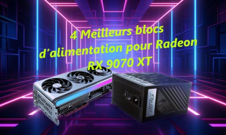 4 Meilleurs blocs d’alimentation pour Radeon RX 9070 XT à acheter