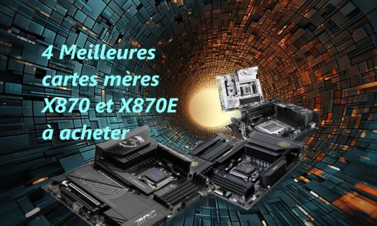 4 Meilleures cartes mères X870 et X870E à acheter