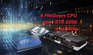 4 Meilleurs processeurs pour RTX 5090 à acheter