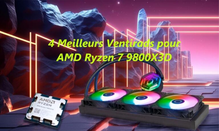 4 Meilleurs refroidissements pour AMD Ryzen 7 9800X3D