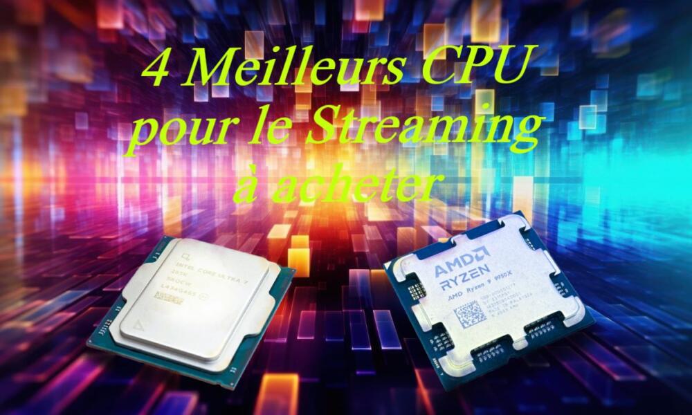 4 Meilleurs processeurs pour le streaming à acheter